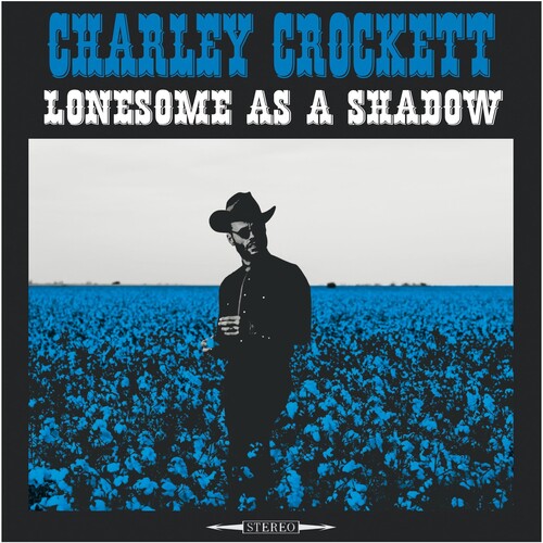 Charley Crockett Lonesome As A Shadow (180 Gram Vinyl) | Vinyl