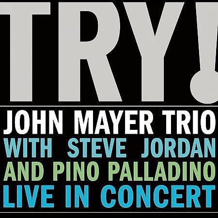 John Mayer Trio - Try! John Mayer Trio Live - HIFI Bodega