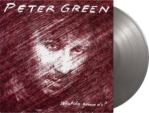 Peter Green - Whatcha Gonna Do? (180 Gram Vinyl) (Silver) - HIFI Bodega