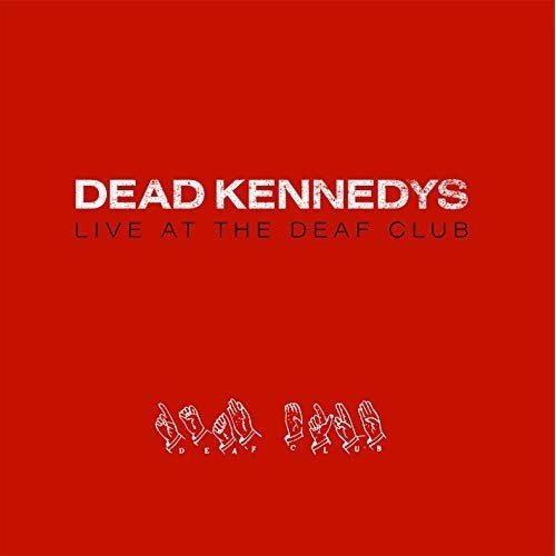 Dead Kennedys - Live At The Deaf Club '79 (Import) - HIFI Bodega