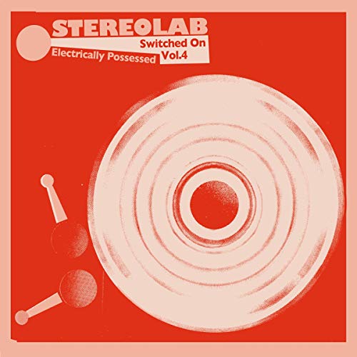 Stereolab Electrically Possessed [Switched On Volume 4] | Vinyl